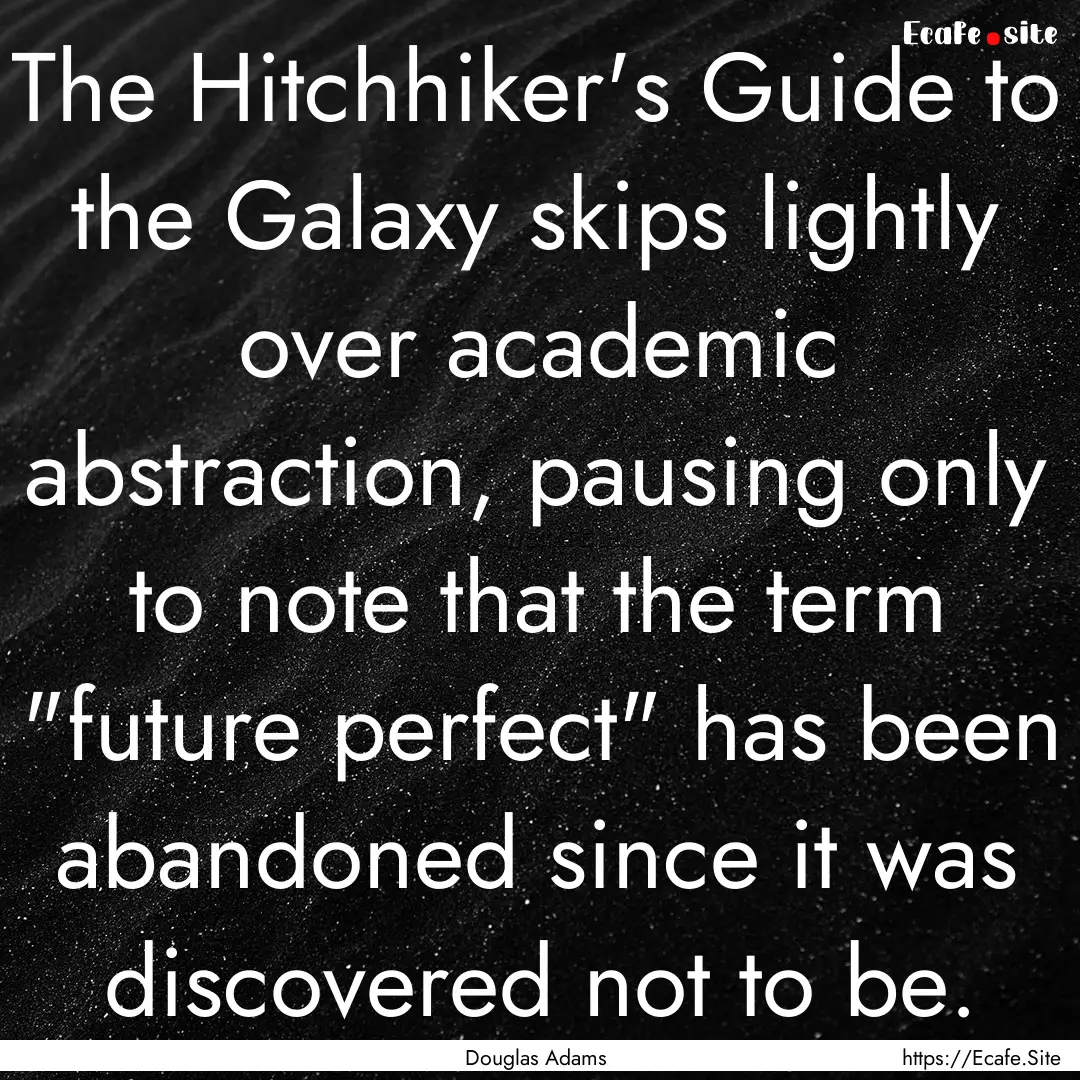 The Hitchhiker's Guide to the Galaxy skips.... : Quote by Douglas Adams