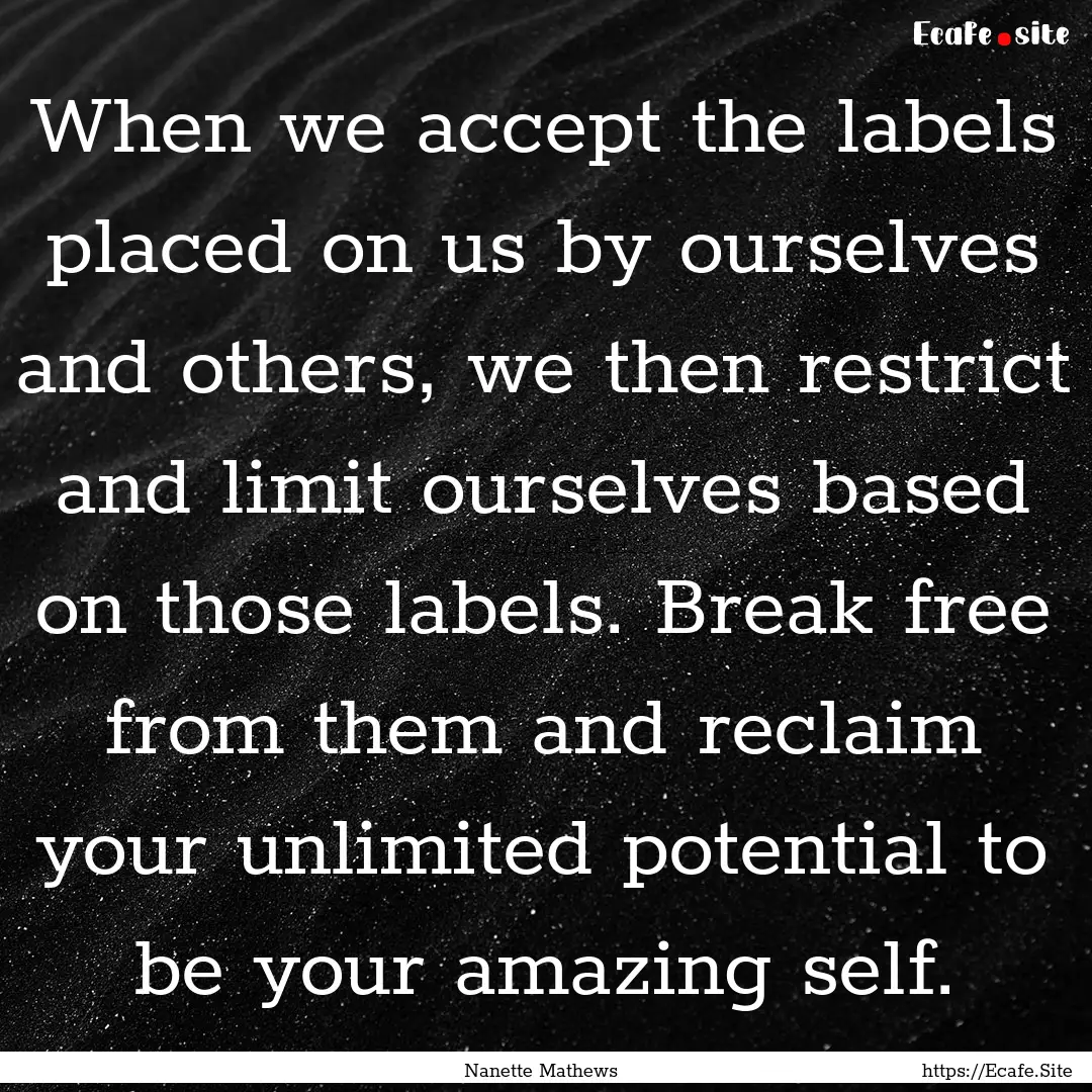 When we accept the labels placed on us by.... : Quote by Nanette Mathews