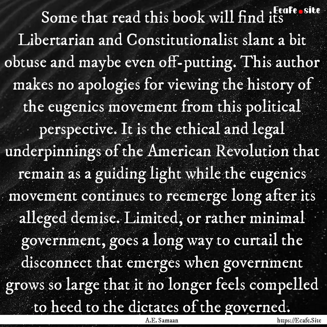 Some that read this book will find its Libertarian.... : Quote by A.E. Samaan