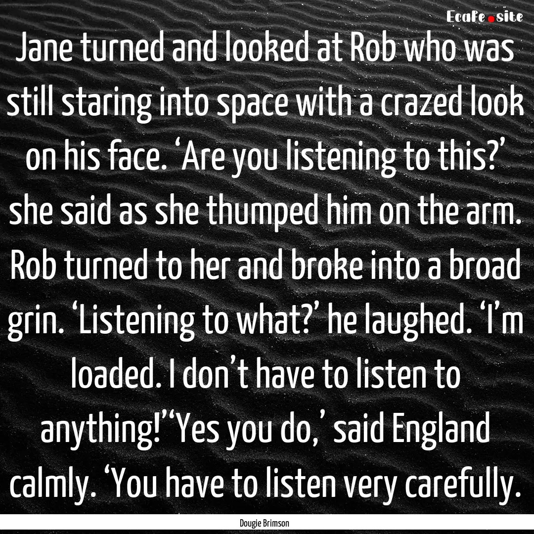 Jane turned and looked at Rob who was still.... : Quote by Dougie Brimson