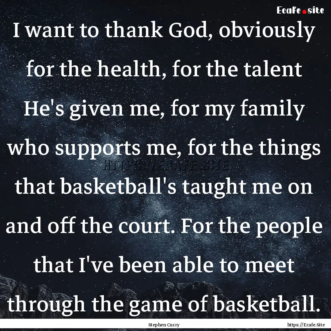 I want to thank God, obviously for the health,.... : Quote by Stephen Curry