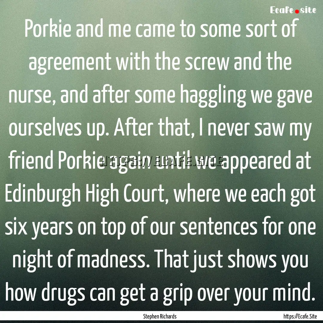 Porkie and me came to some sort of agreement.... : Quote by Stephen Richards