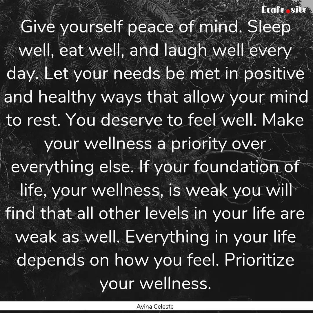 Give yourself peace of mind. Sleep well,.... : Quote by Avina Celeste