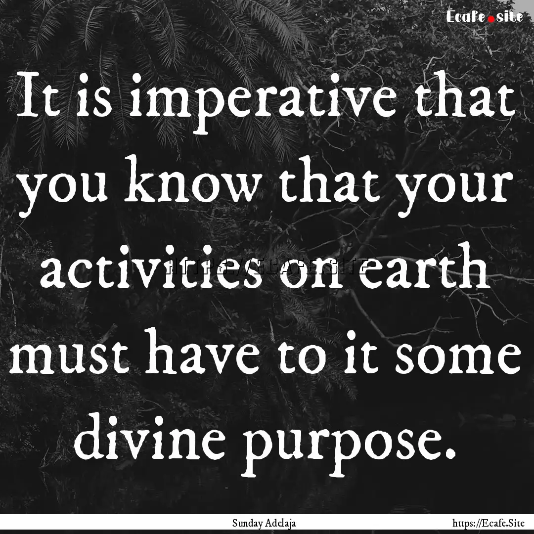 It is imperative that you know that your.... : Quote by Sunday Adelaja