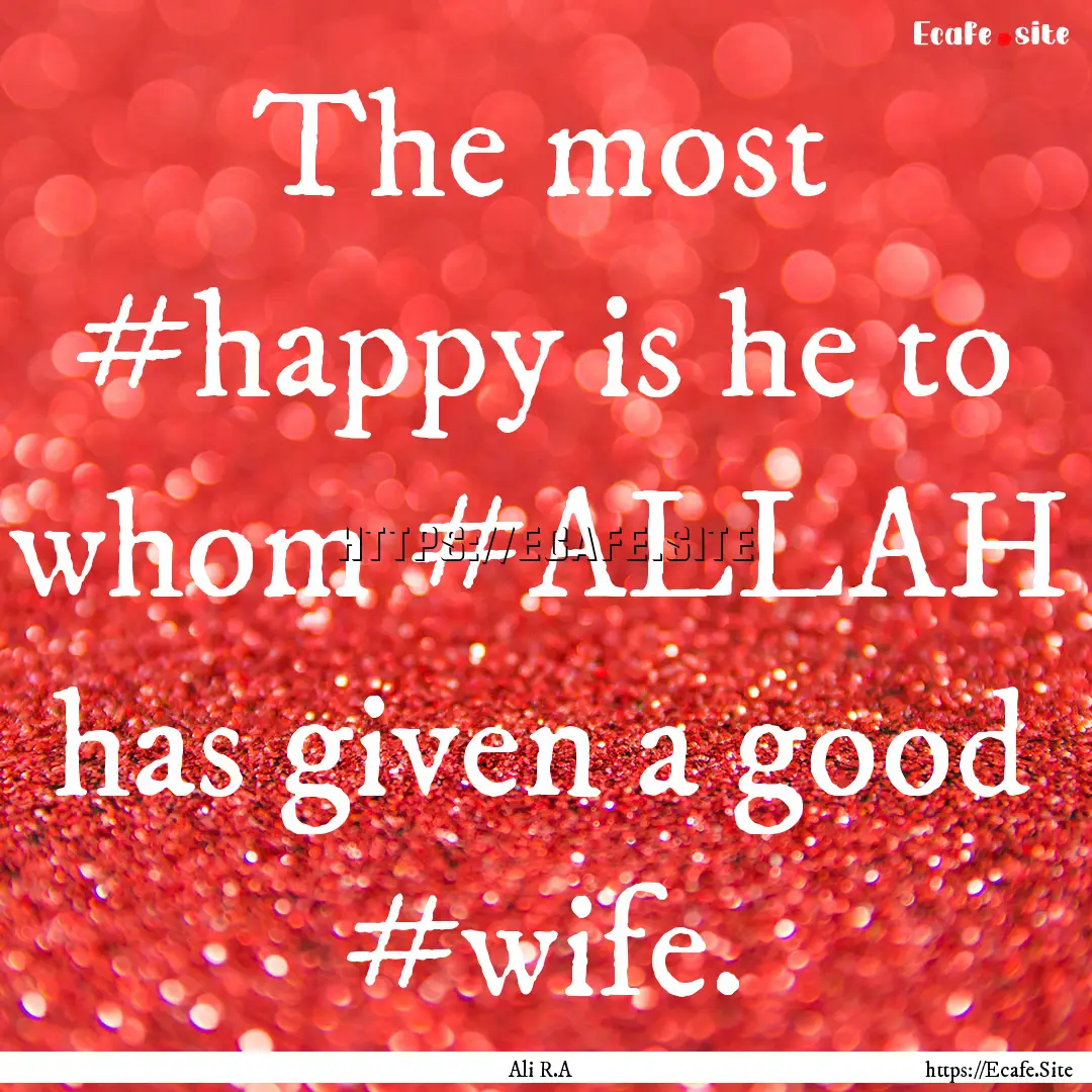 The most #happy is he to whom #ALLAH has.... : Quote by Ali R.A