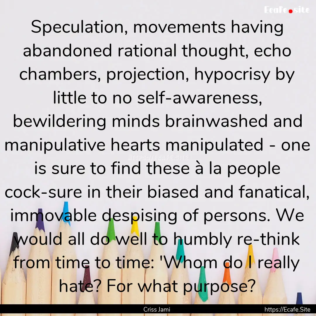 Speculation, movements having abandoned rational.... : Quote by Criss Jami