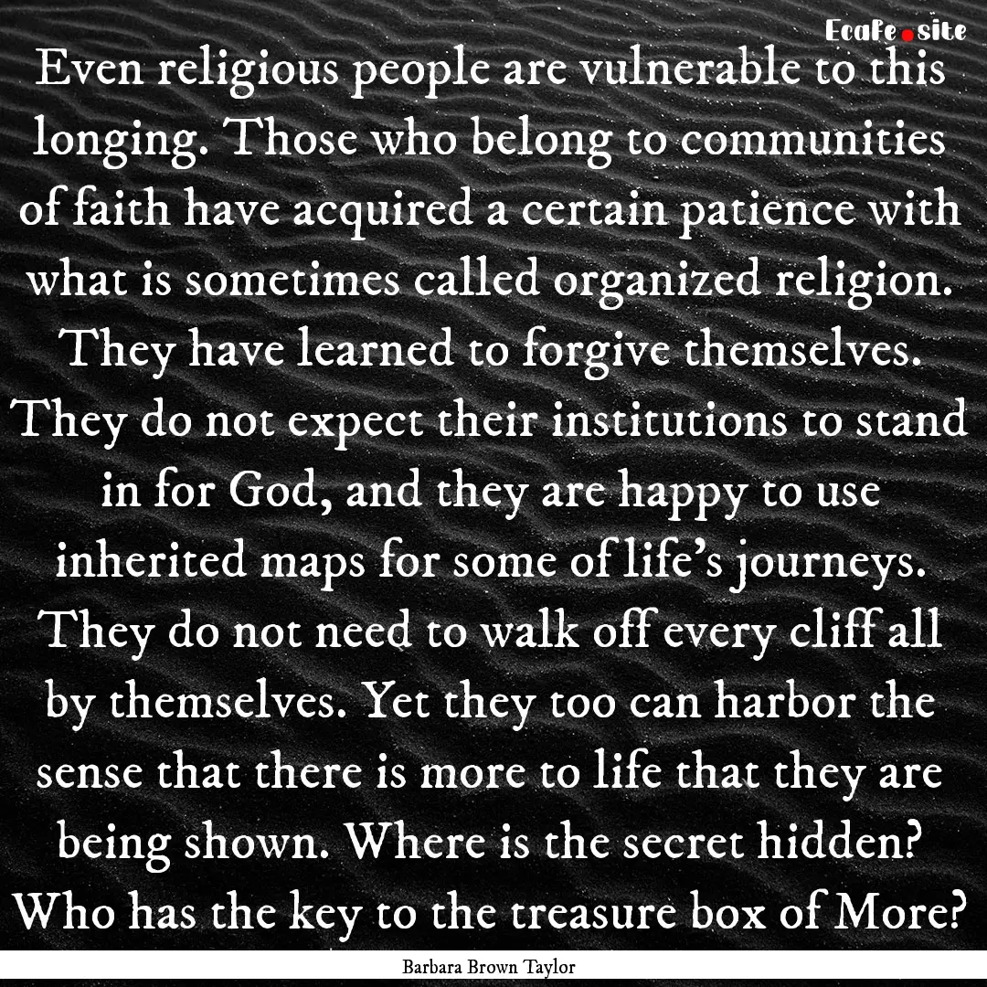 Even religious people are vulnerable to this.... : Quote by Barbara Brown Taylor