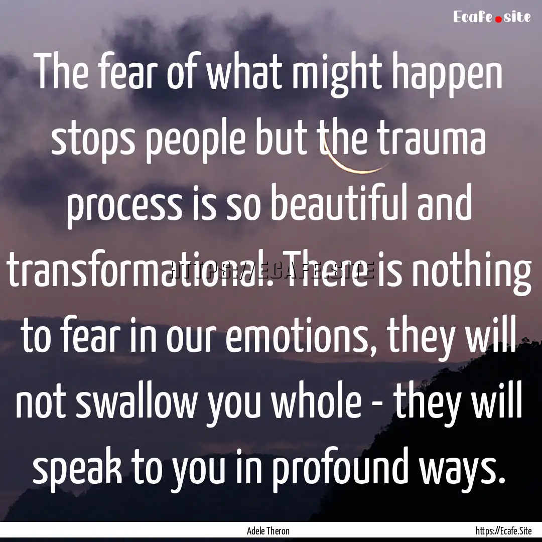 The fear of what might happen stops people.... : Quote by Adele Theron