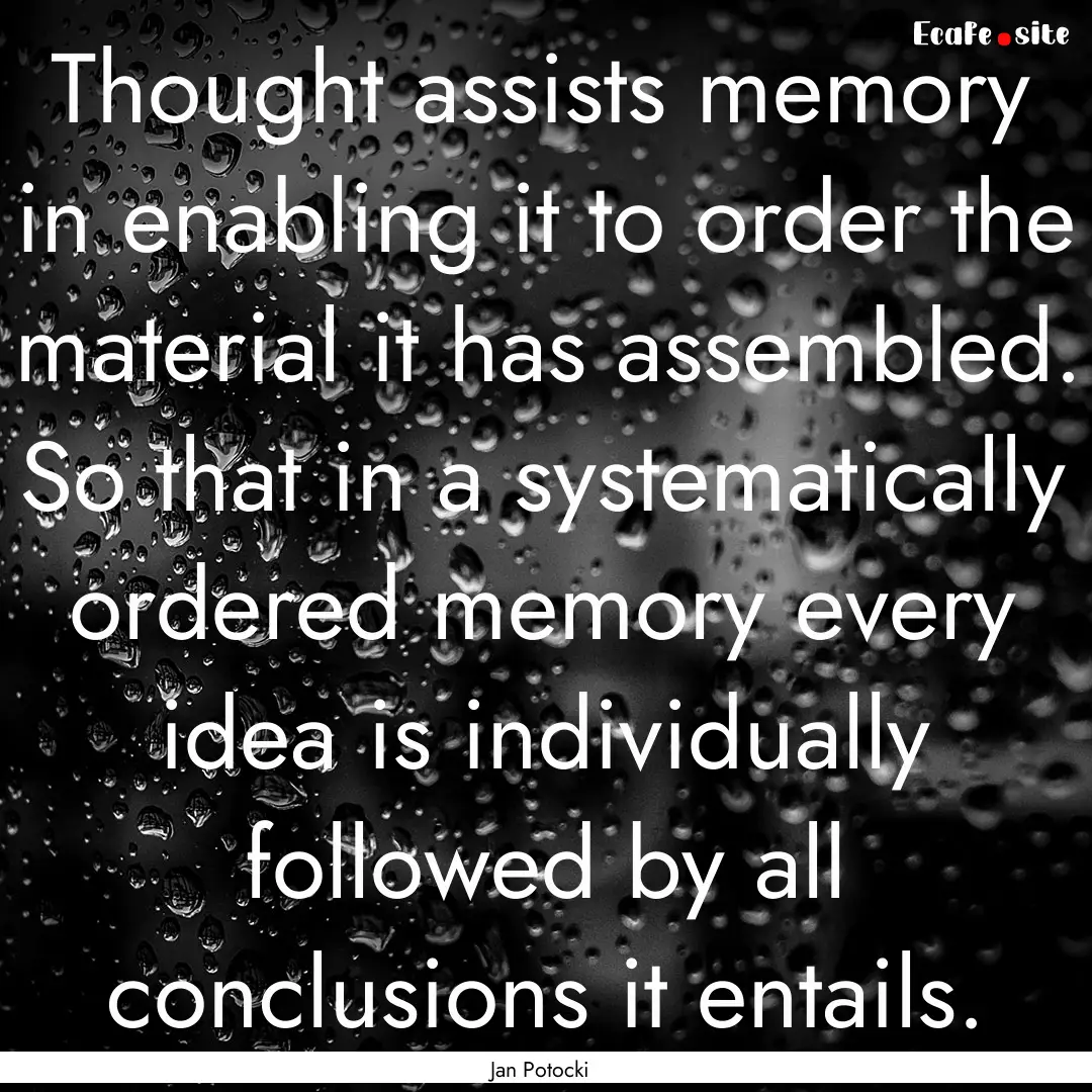 Thought assists memory in enabling it to.... : Quote by Jan Potocki