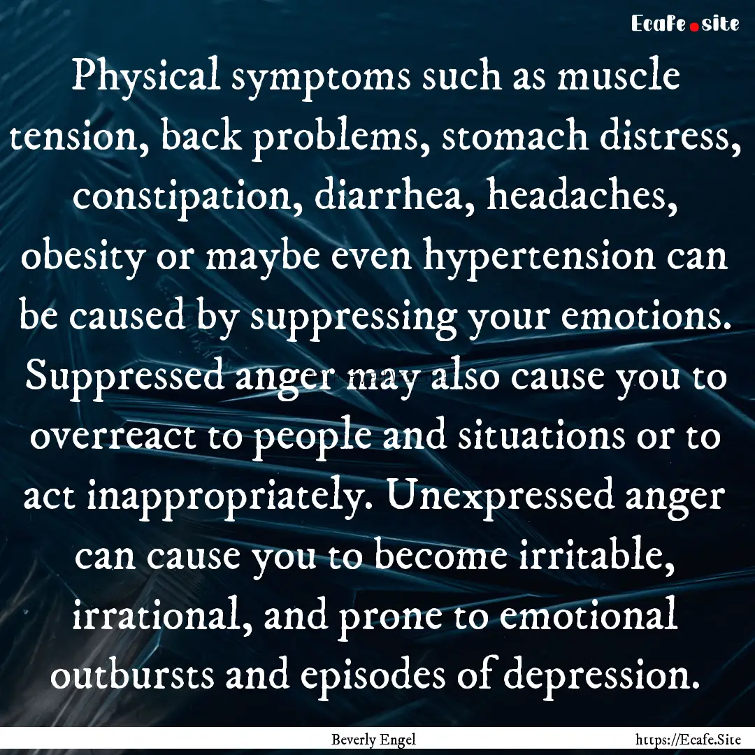 Physical symptoms such as muscle tension,.... : Quote by Beverly Engel