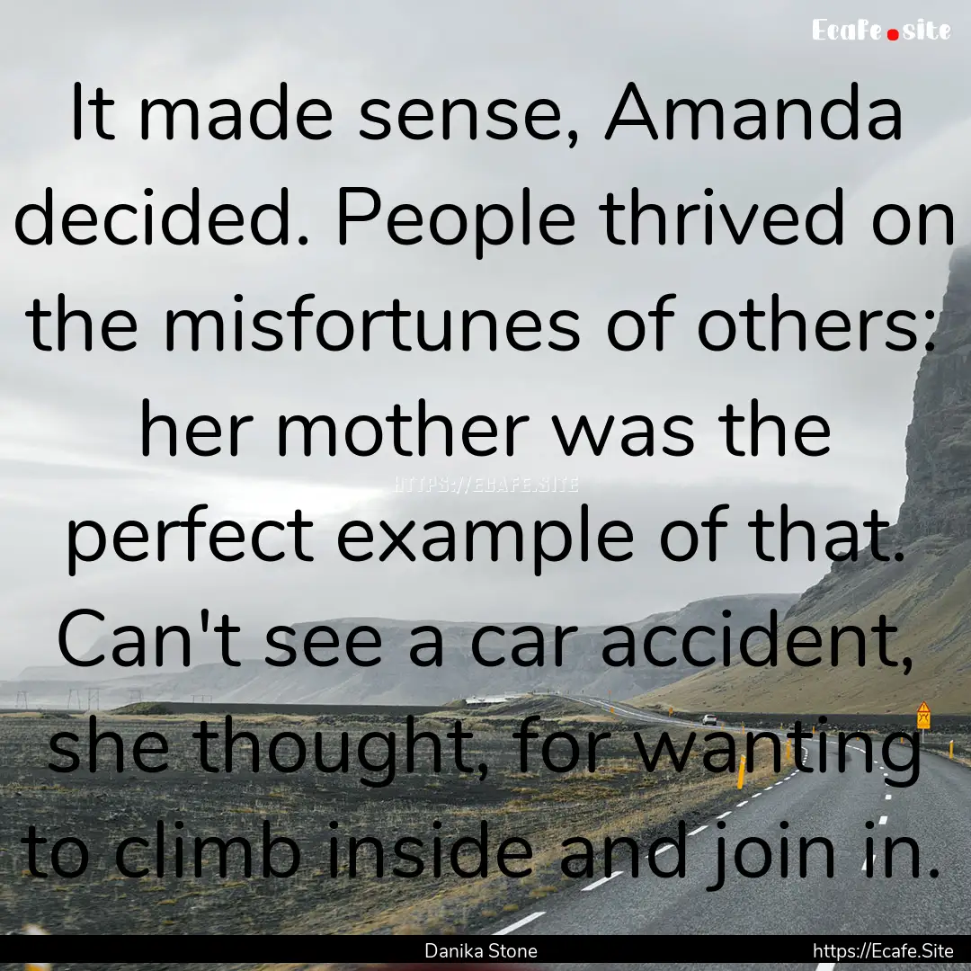 It made sense, Amanda decided. People thrived.... : Quote by Danika Stone