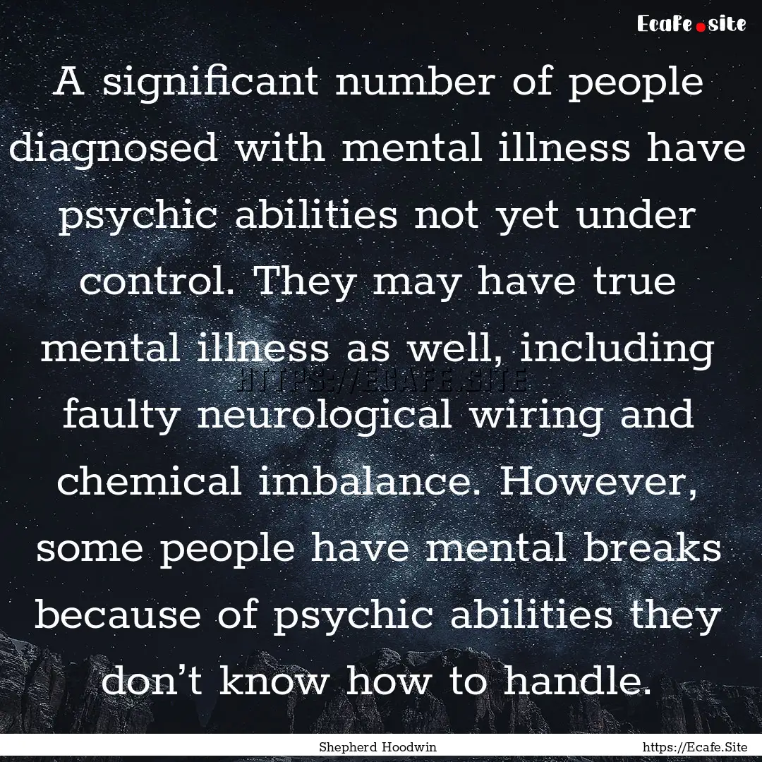 A significant number of people diagnosed.... : Quote by Shepherd Hoodwin