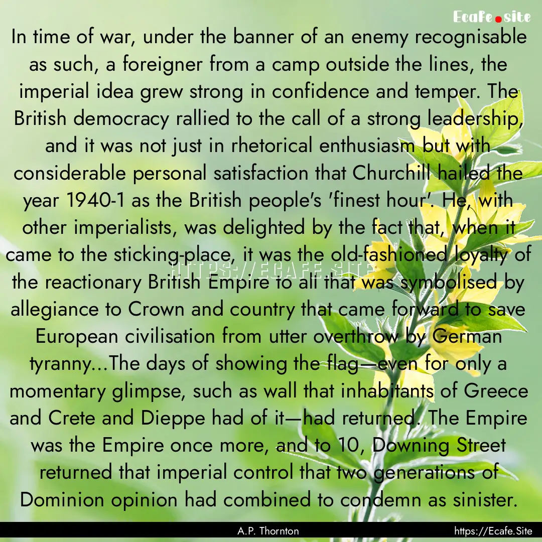 In time of war, under the banner of an enemy.... : Quote by A.P. Thornton