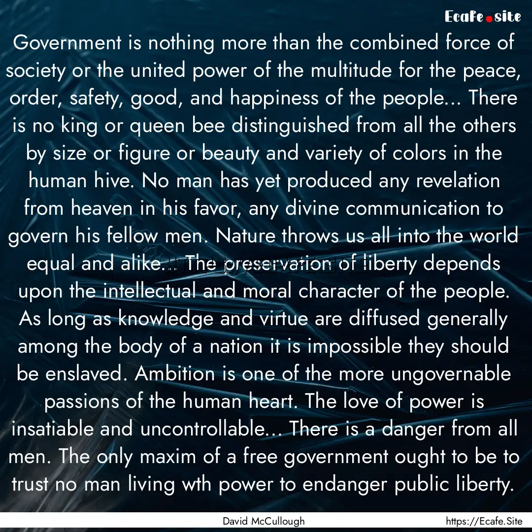 Government is nothing more than the combined.... : Quote by David McCullough