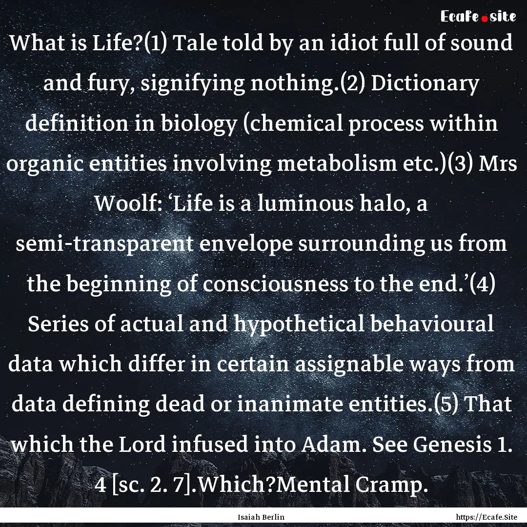 What is Life?(1) Tale told by an idiot full.... : Quote by Isaiah Berlin