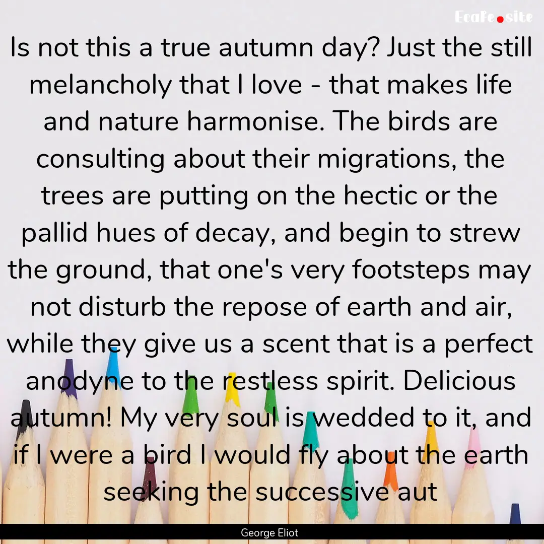 Is not this a true autumn day? Just the still.... : Quote by George Eliot