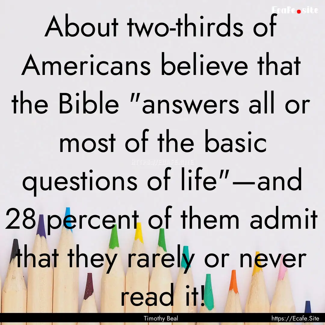 About two-thirds of Americans believe that.... : Quote by Timothy Beal