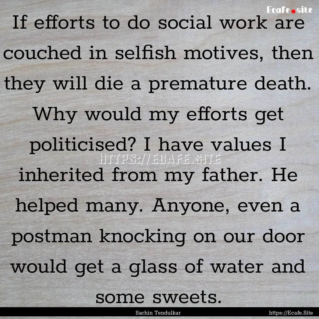 If efforts to do social work are couched.... : Quote by Sachin Tendulkar