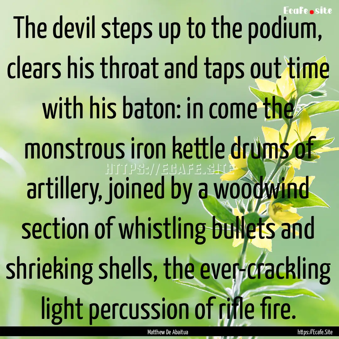 The devil steps up to the podium, clears.... : Quote by Matthew De Abaitua