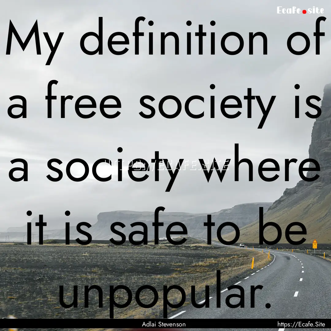 My definition of a free society is a society.... : Quote by Adlai Stevenson