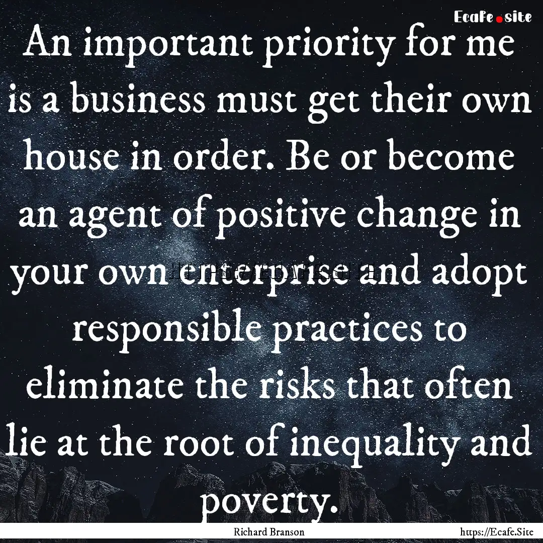 An important priority for me is a business.... : Quote by Richard Branson