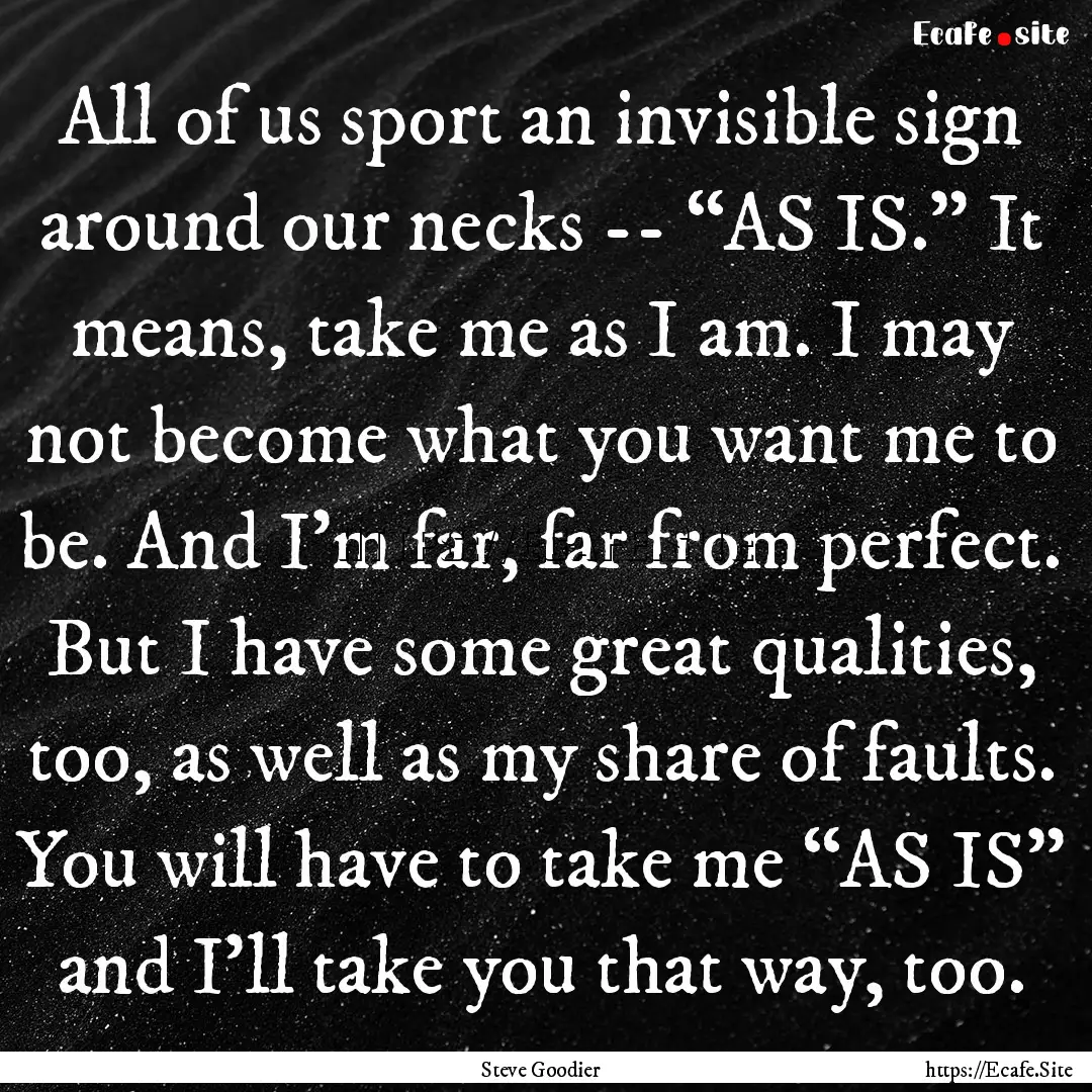 All of us sport an invisible sign around.... : Quote by Steve Goodier