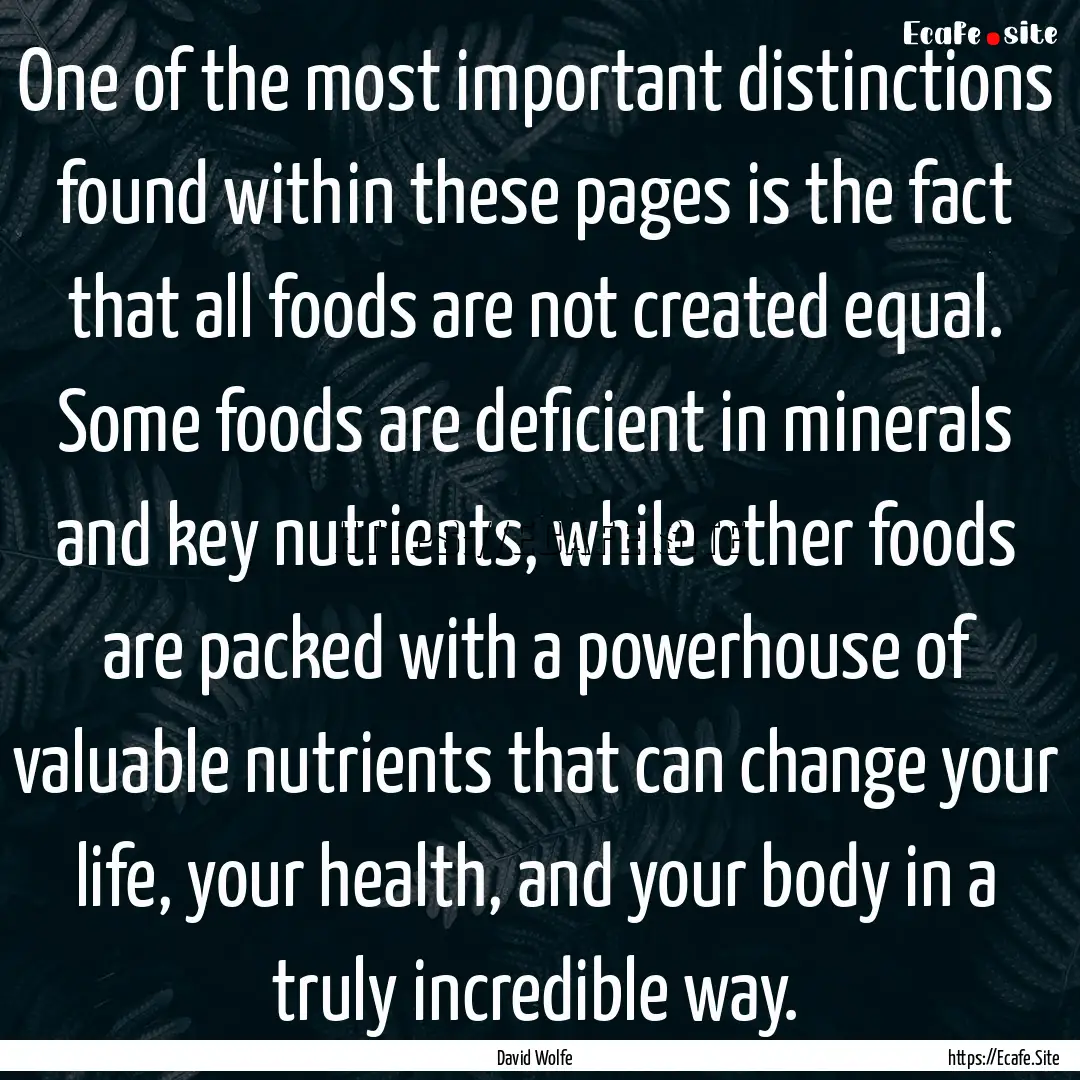 One of the most important distinctions found.... : Quote by David Wolfe