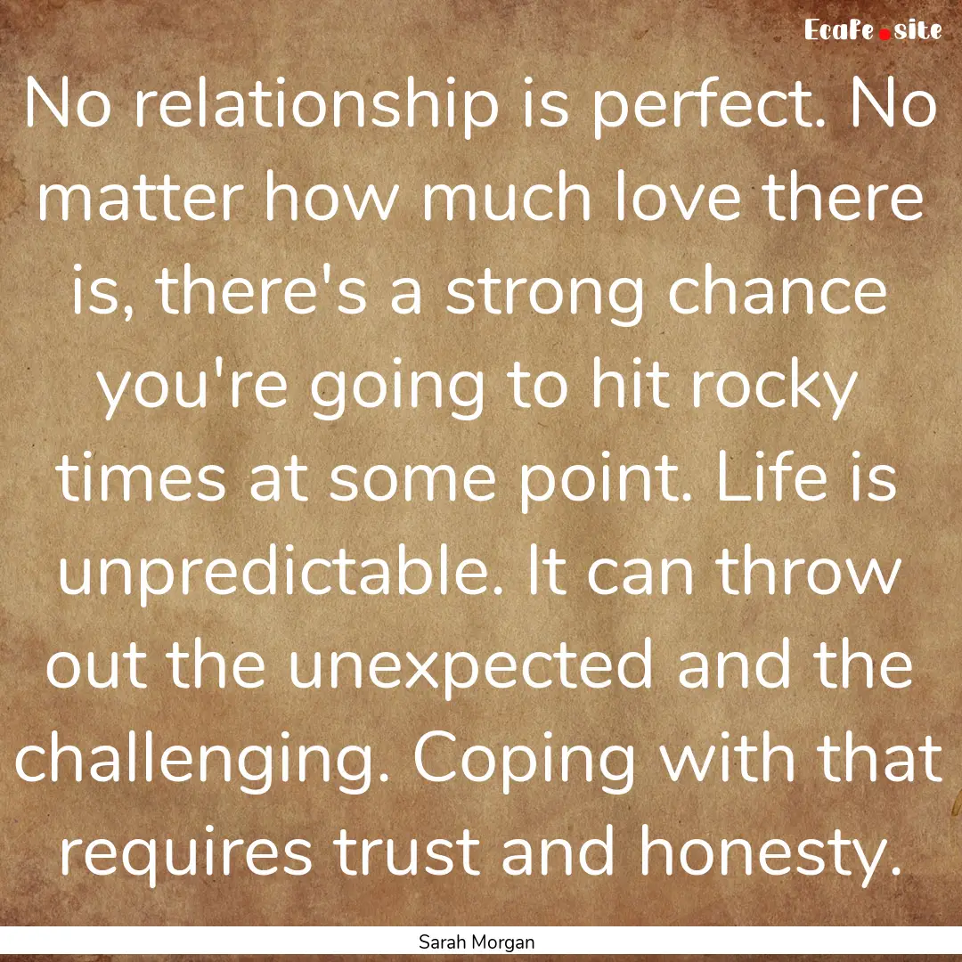 No relationship is perfect. No matter how.... : Quote by Sarah Morgan