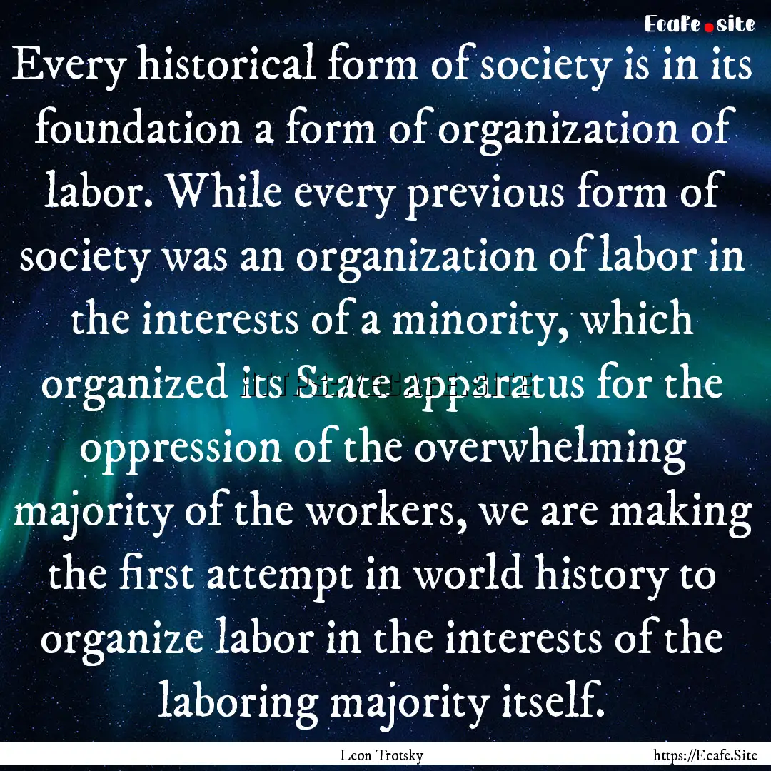 Every historical form of society is in its.... : Quote by Leon Trotsky