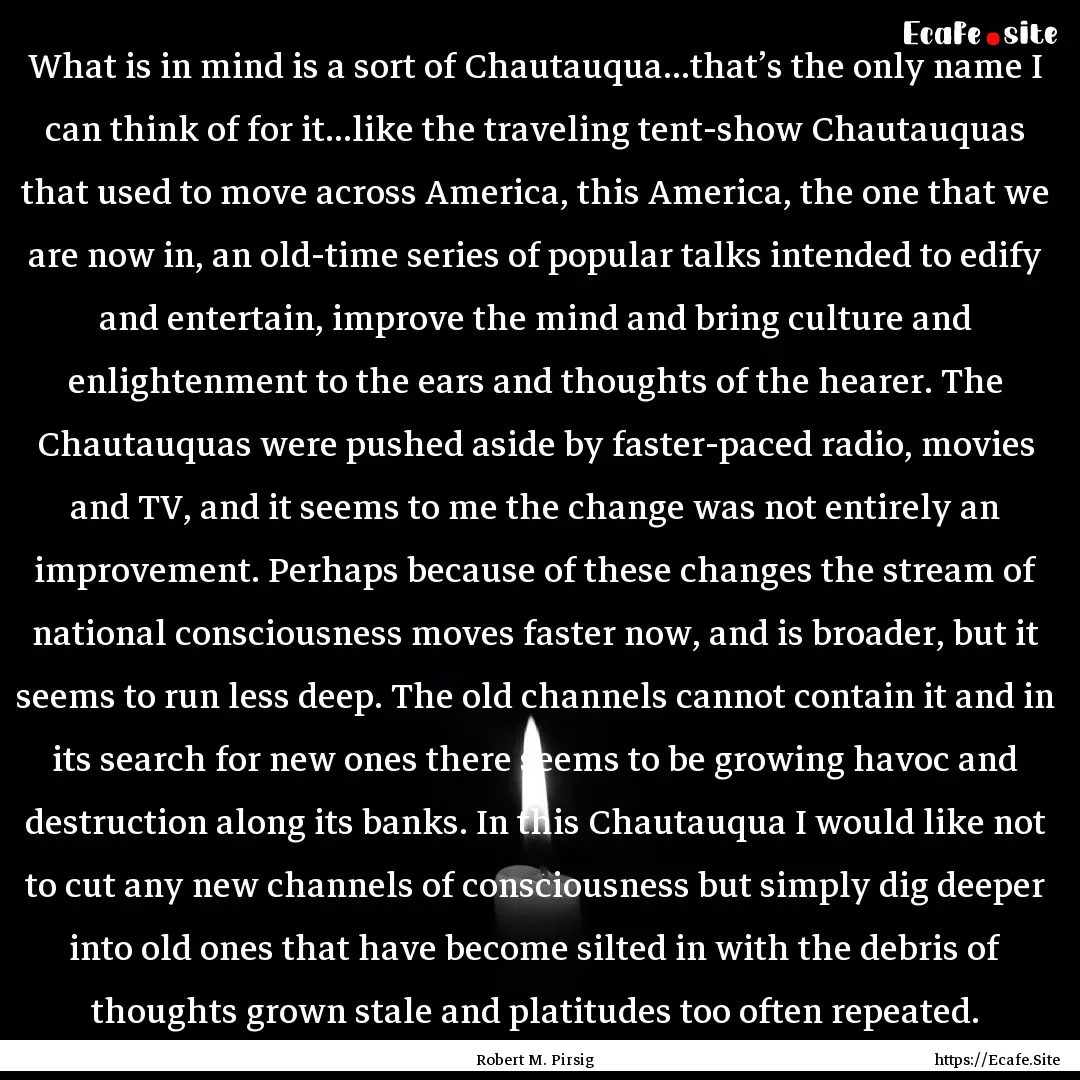 What is in mind is a sort of Chautauqua...that’s.... : Quote by Robert M. Pirsig