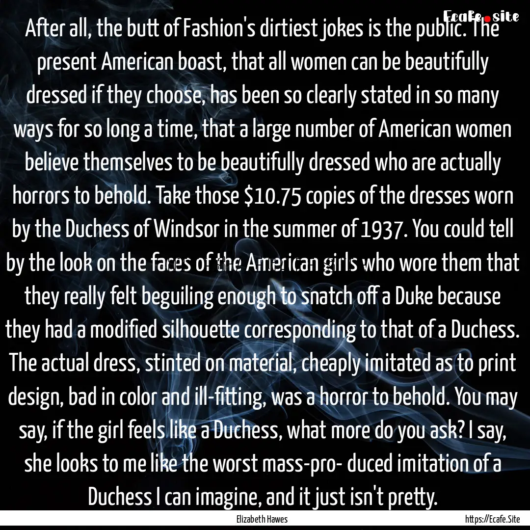 After all, the butt of Fashion's dirtiest.... : Quote by Elizabeth Hawes