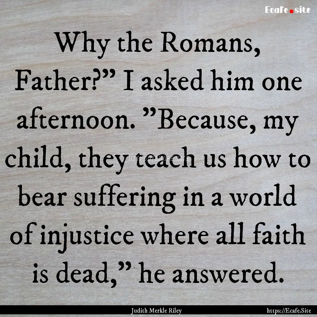 Why the Romans, Father?