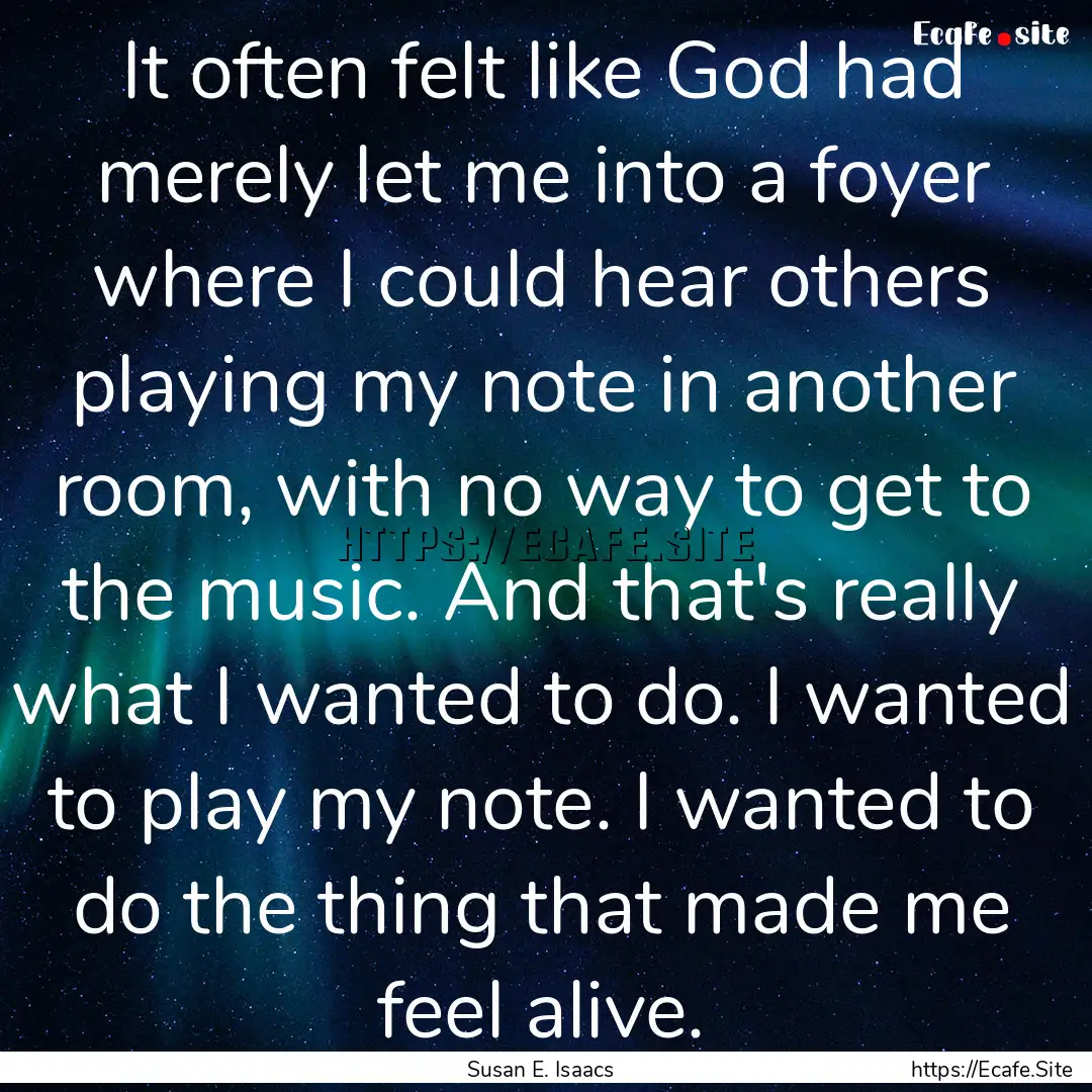 It often felt like God had merely let me.... : Quote by Susan E. Isaacs