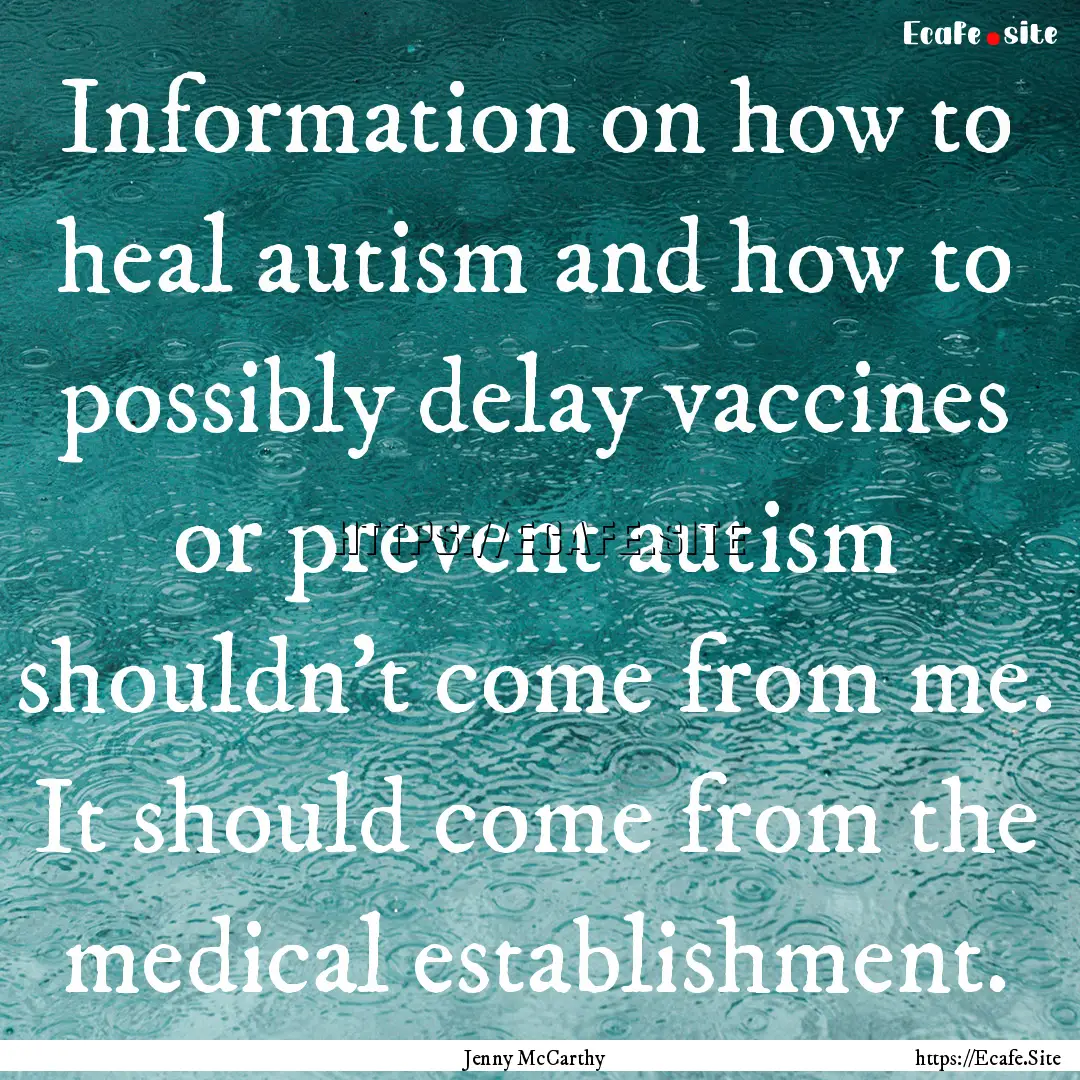 Information on how to heal autism and how.... : Quote by Jenny McCarthy