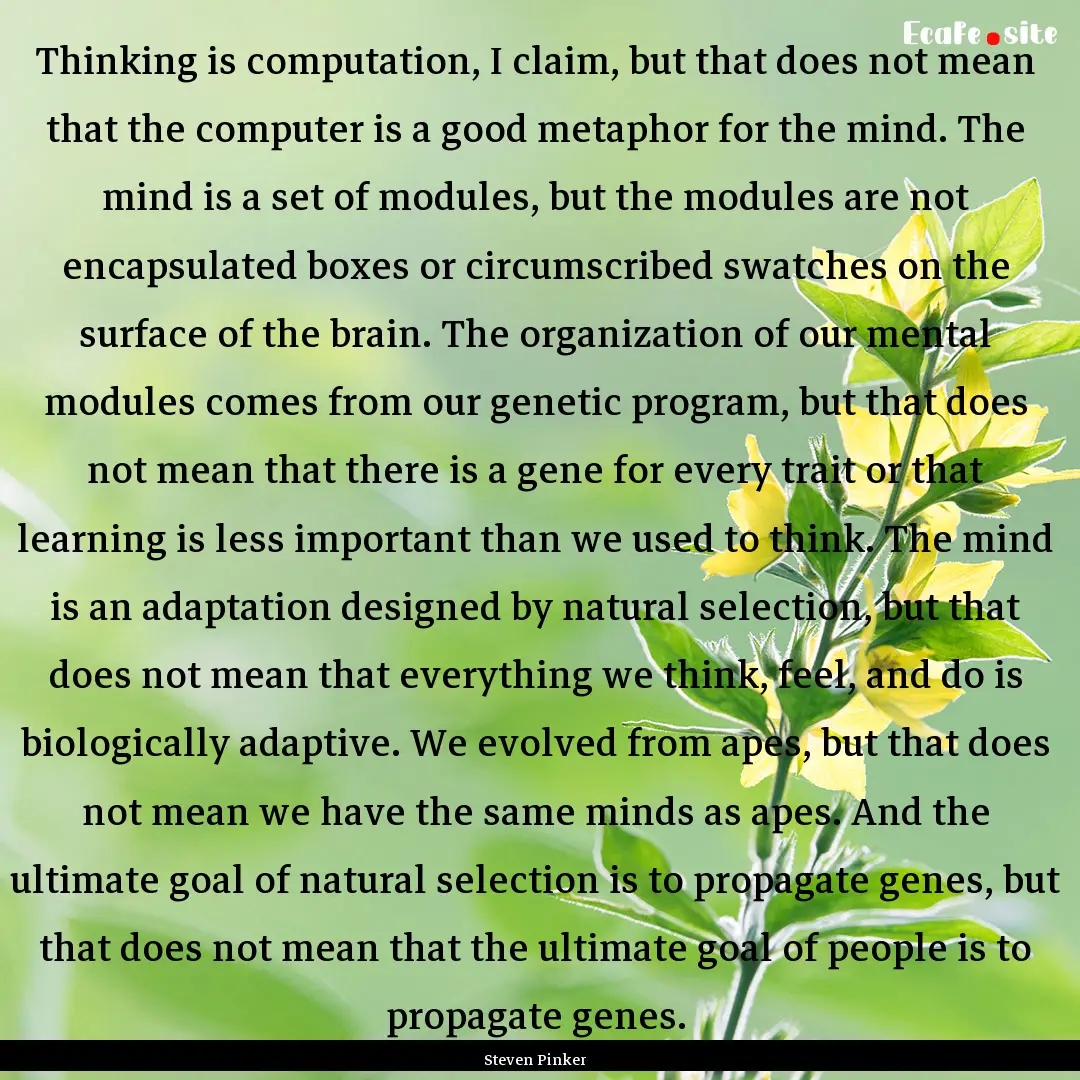 Thinking is computation, I claim, but that.... : Quote by Steven Pinker