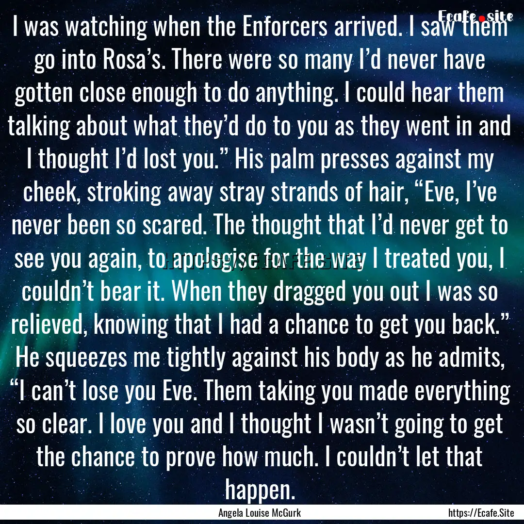 I was watching when the Enforcers arrived..... : Quote by Angela Louise McGurk