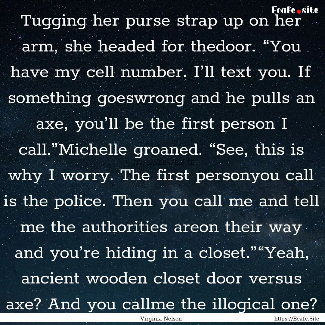 Tugging her purse strap up on her arm, she.... : Quote by Virginia Nelson