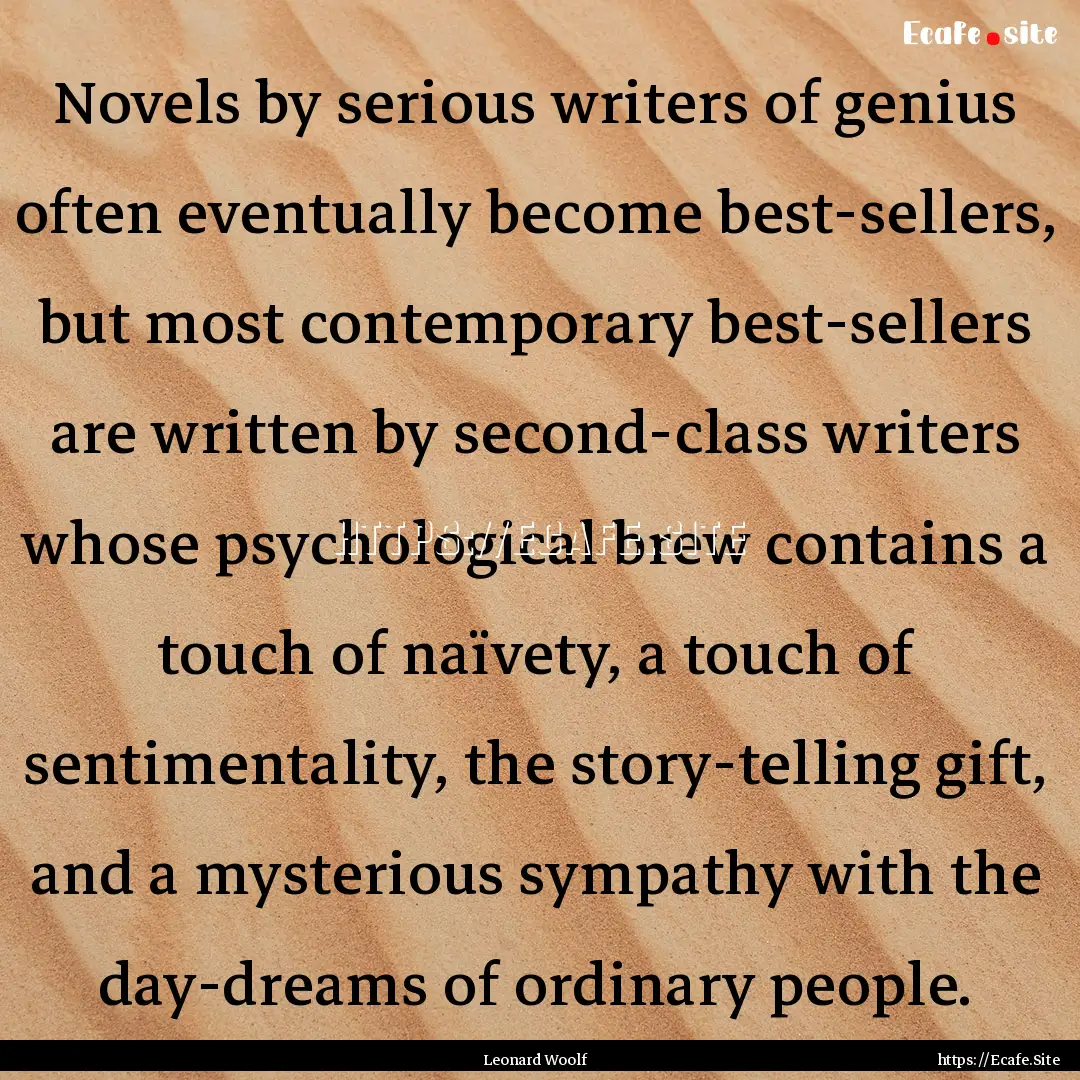 Novels by serious writers of genius often.... : Quote by Leonard Woolf