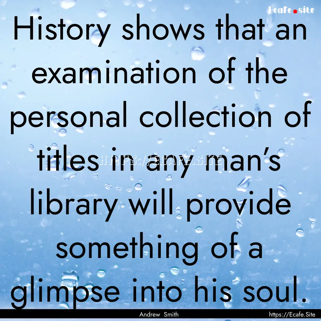 History shows that an examination of the.... : Quote by Andrew Smith