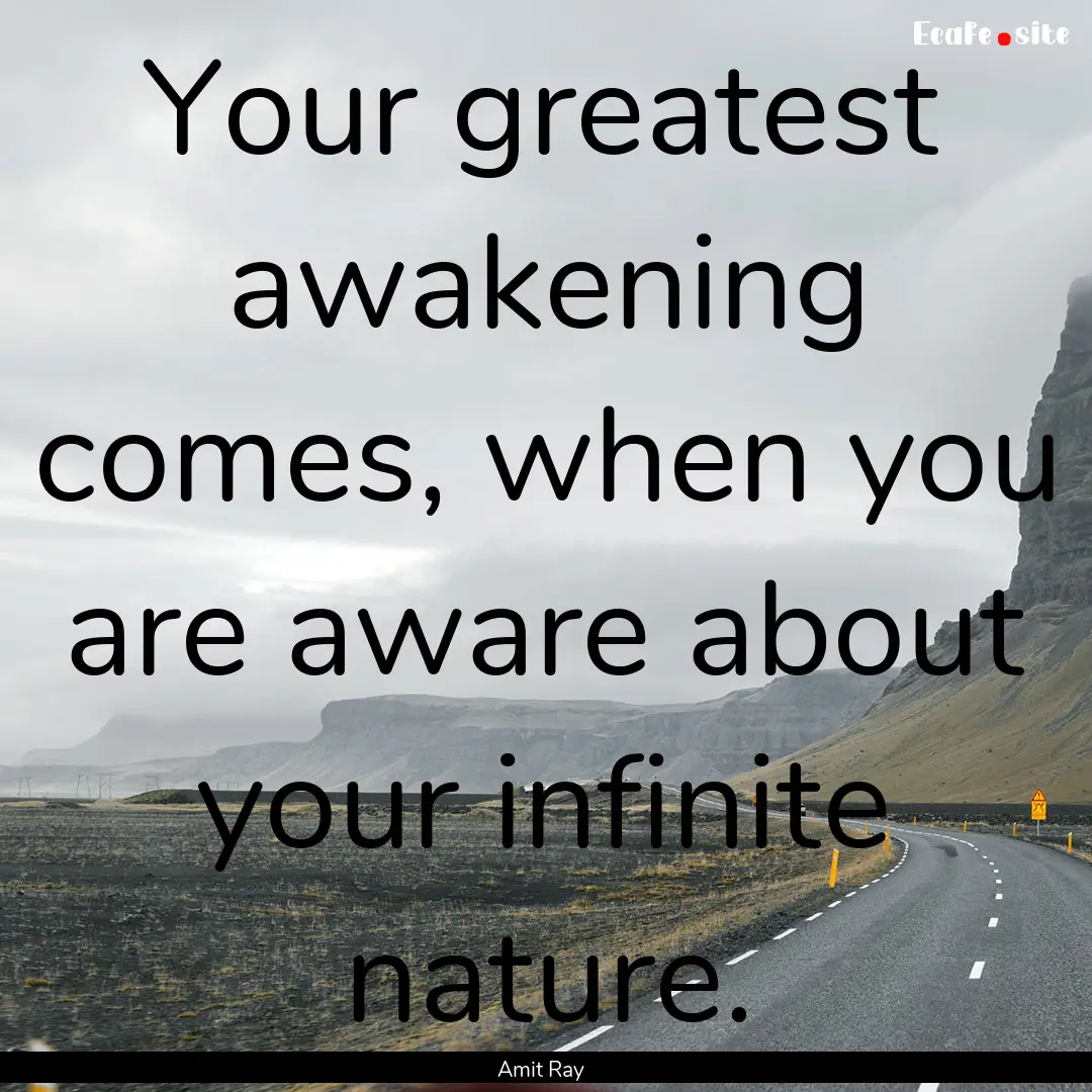 Your greatest awakening comes, when you are.... : Quote by Amit Ray