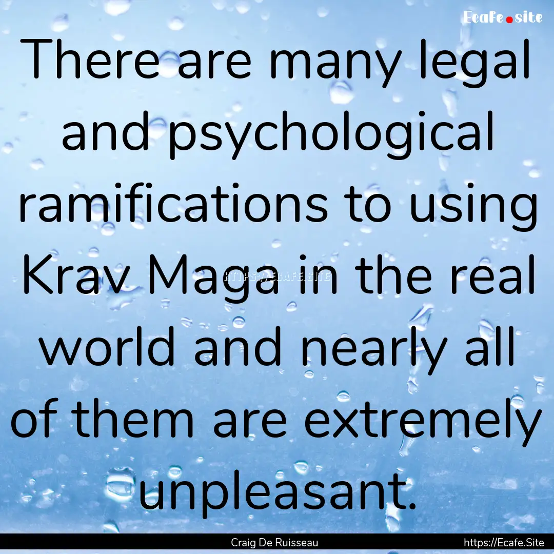 There are many legal and psychological ramifications.... : Quote by Craig De Ruisseau