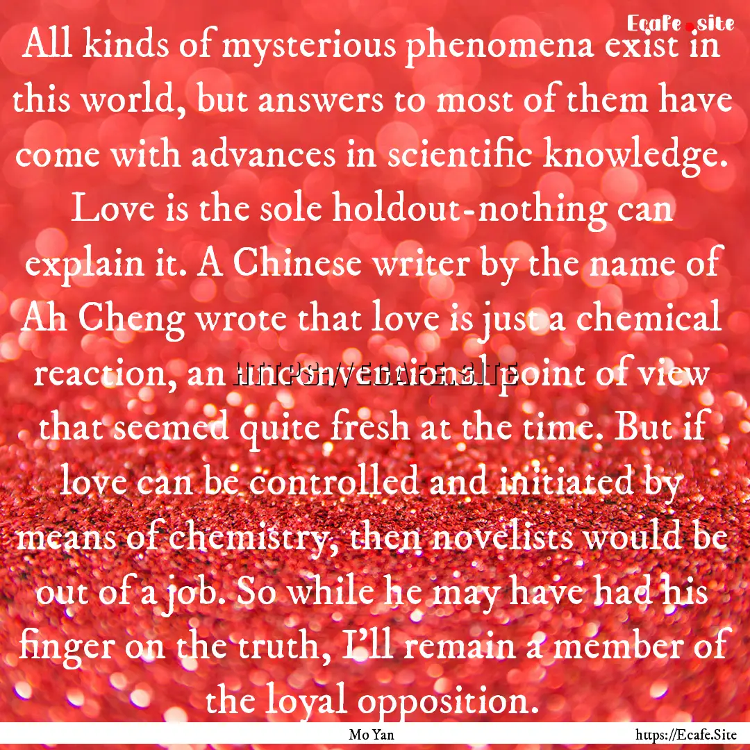 All kinds of mysterious phenomena exist in.... : Quote by Mo Yan