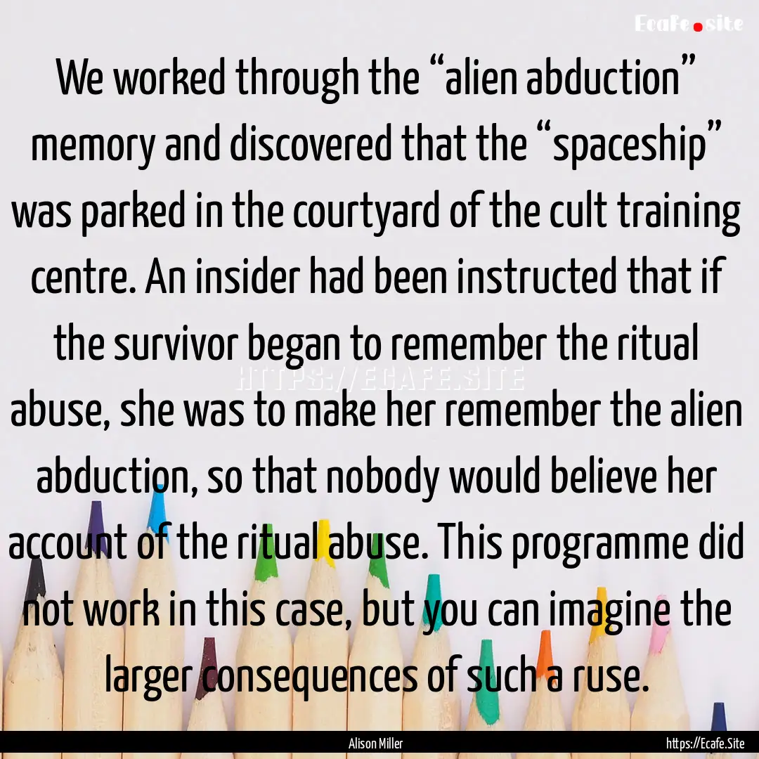 We worked through the “alien abduction”.... : Quote by Alison Miller