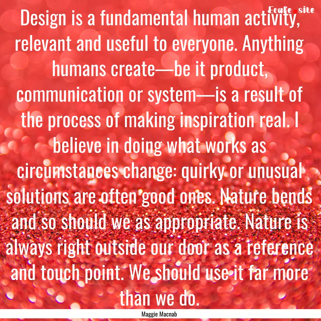 Design is a fundamental human activity, relevant.... : Quote by Maggie Macnab