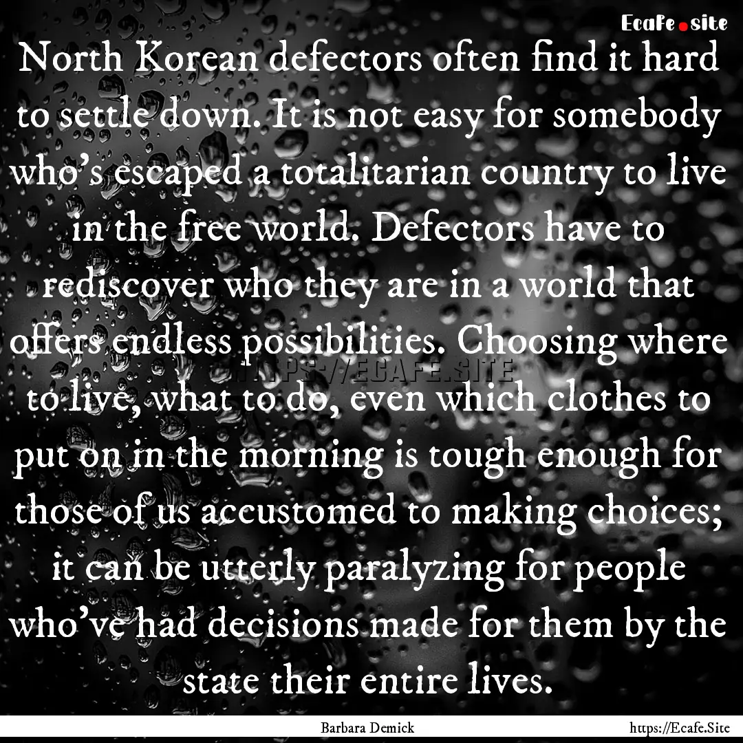 North Korean defectors often find it hard.... : Quote by Barbara Demick