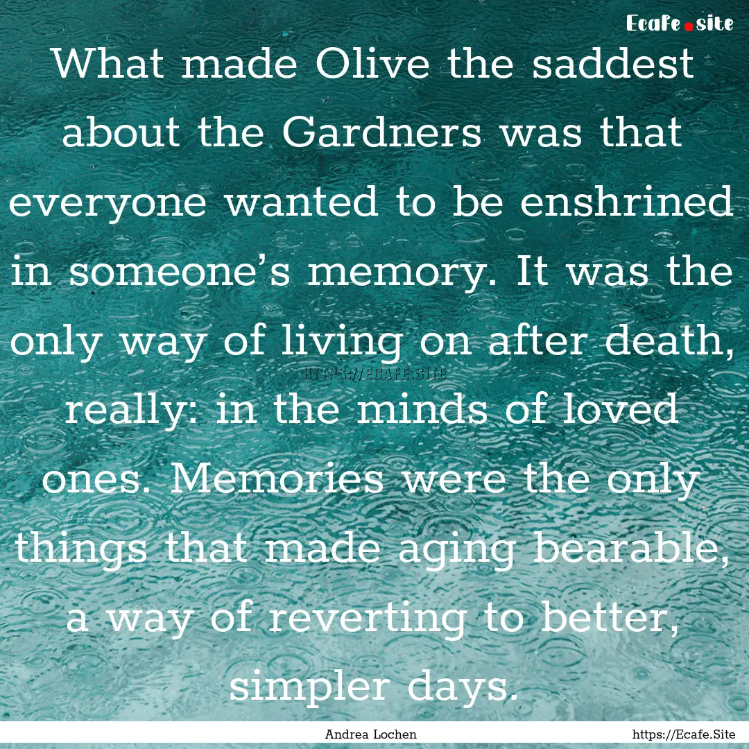 What made Olive the saddest about the Gardners.... : Quote by Andrea Lochen