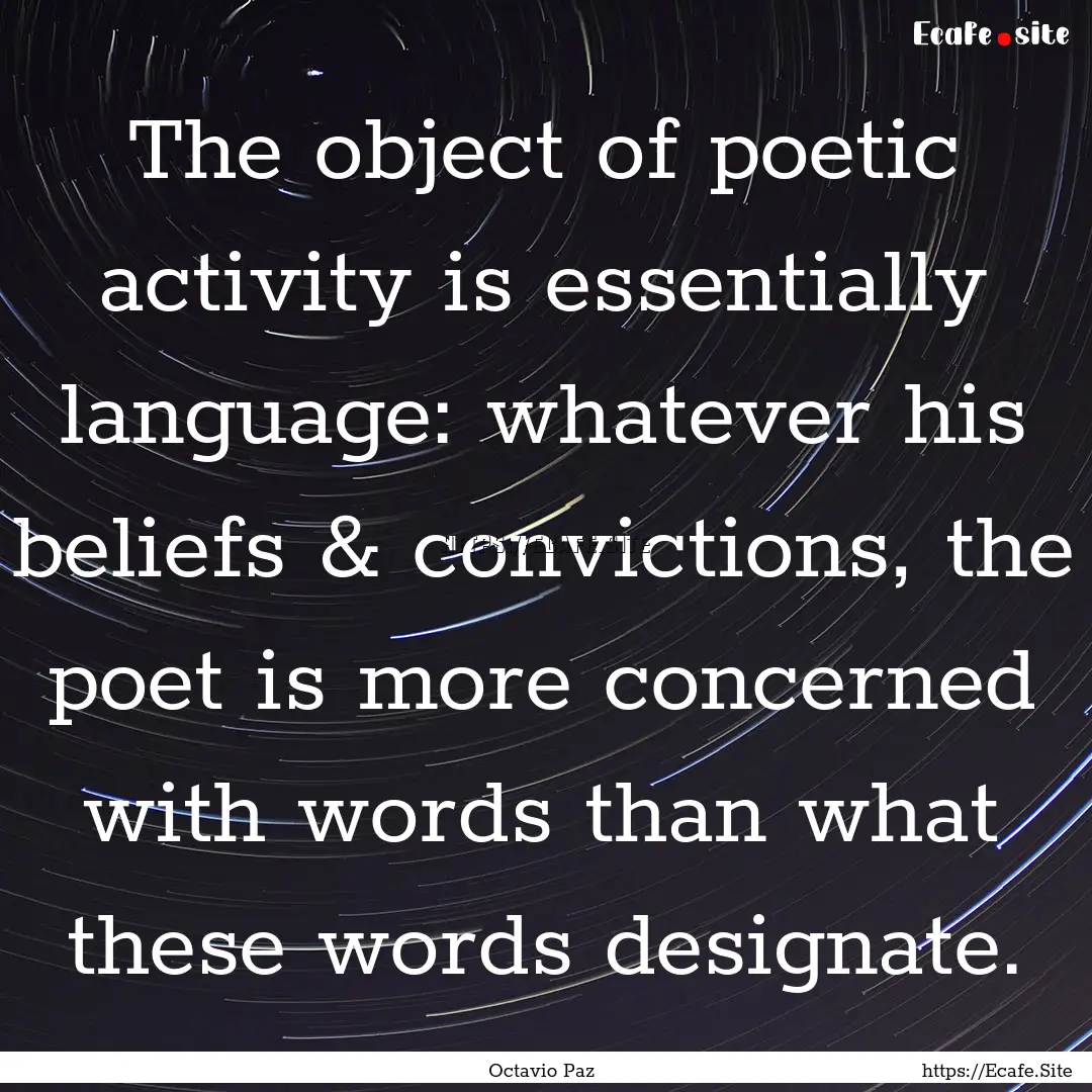 The object of poetic activity is essentially.... : Quote by Octavio Paz