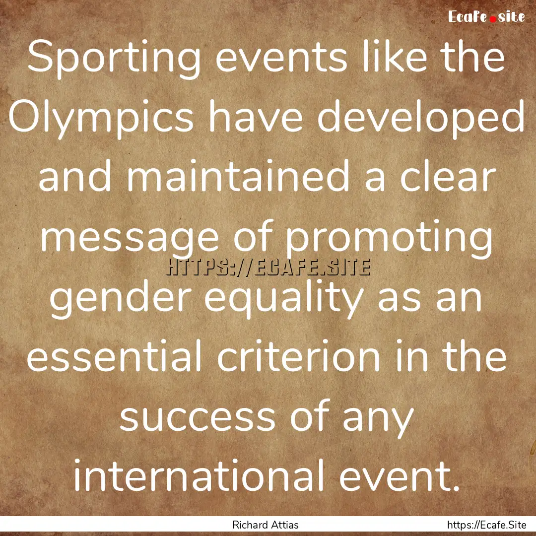 Sporting events like the Olympics have developed.... : Quote by Richard Attias