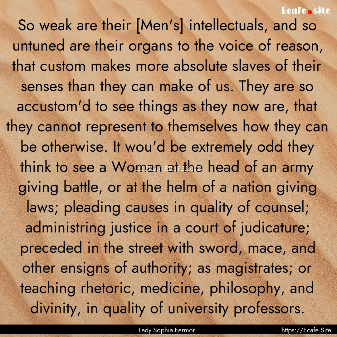 So weak are their [Men's] intellectuals,.... : Quote by Lady Sophia Fermor