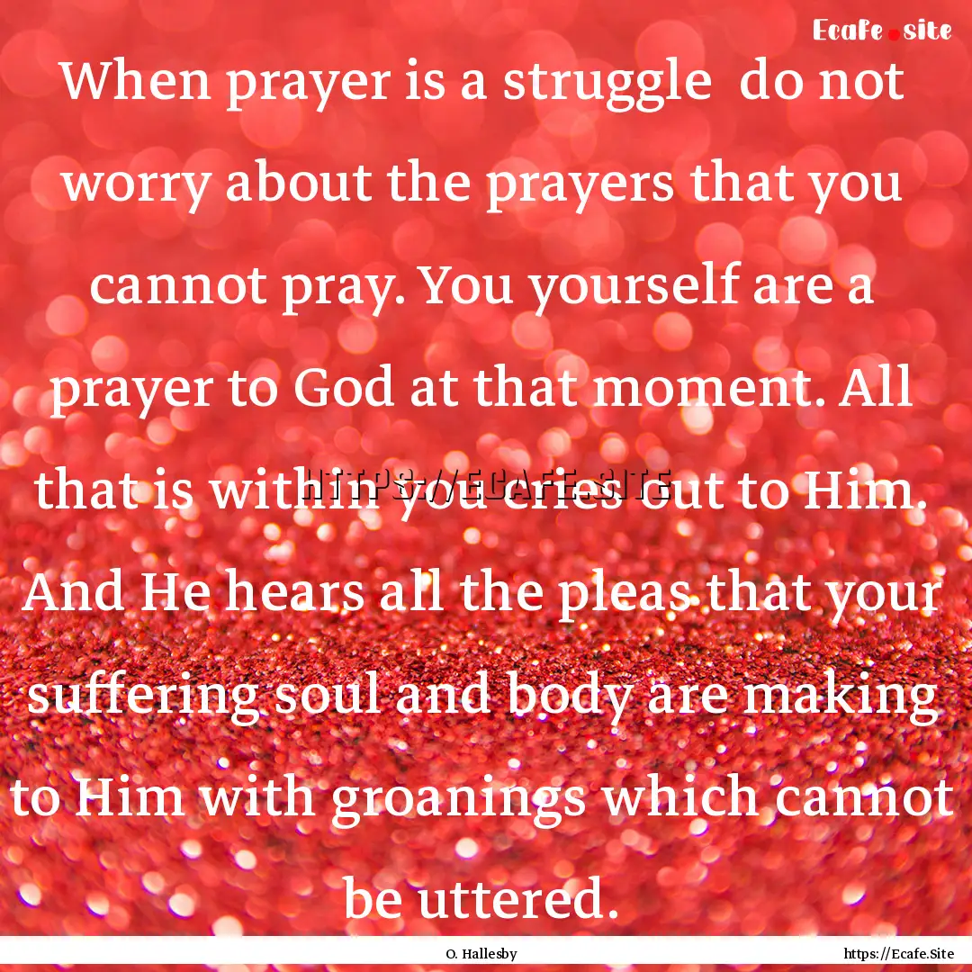 When prayer is a struggle do not worry about.... : Quote by O. Hallesby